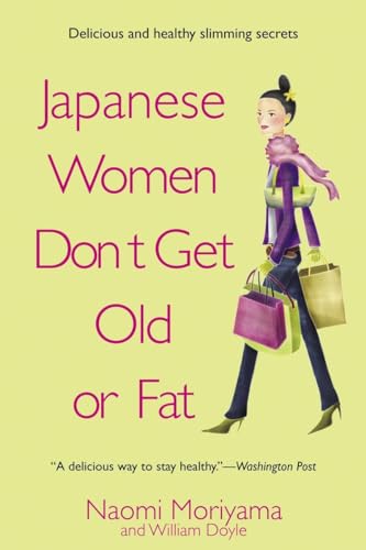 Imagen de archivo de Japanese Women Don't Get Old or Fat: Secrets of My Mother's Tokyo Kitchen a la venta por Your Online Bookstore