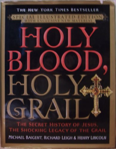 Stock image for Holy Blood, Holy Grail Illustrated Edition: The Secret History of Jesus, the Shocking Legacy of the Grail for sale by Half Price Books Inc.