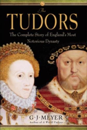 Beispielbild fr The Tudors : The Complete Story of England's Most Notorious Dynasty zum Verkauf von Better World Books