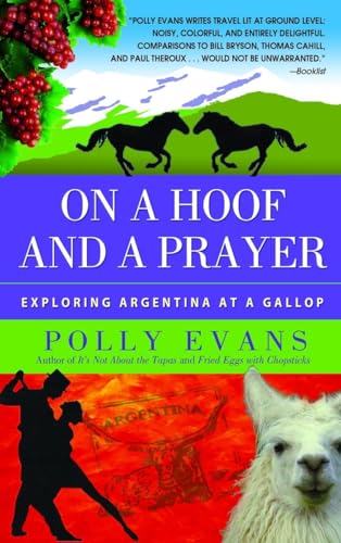 Stock image for On a Hoof and a Prayer : Exploring Argentina at a Gallop for sale by Better World Books