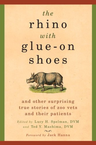 Imagen de archivo de The Rhino with Glue-On Shoes: And Other Surprising True Stories of Zoo Vets and their Patients a la venta por SecondSale