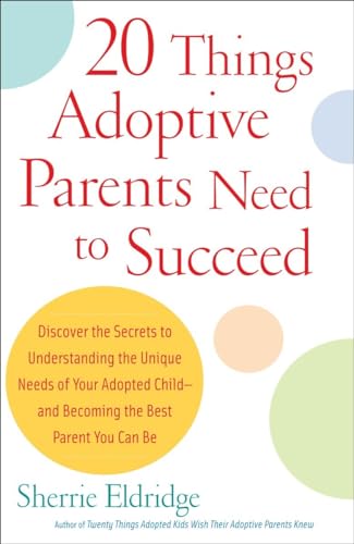 Stock image for 20 Things Adoptive Parents Need to Succeed.Discover the Unique Need of Your Adopted Child and Become the Best Parent You Can for sale by SecondSale