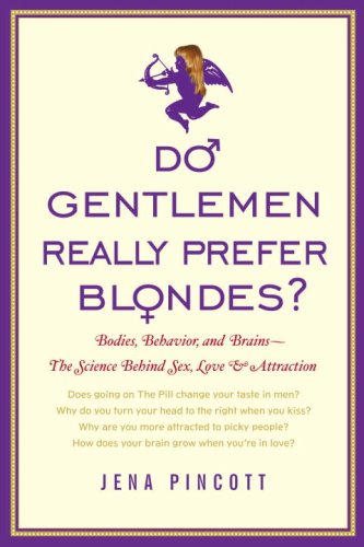 Beispielbild fr Do Gentlemen Really Prefer Blondes? : Bodies, Behavior, and Brains -- The Science Behind Sex, Love and Attraction zum Verkauf von Better World Books