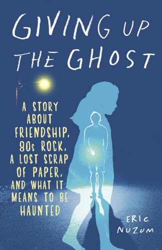 Stock image for Giving up the Ghost : A Story about Friendship, 80s Rock, a Lost Scrap of Paper, and What It Means to Be Haunted for sale by Better World Books