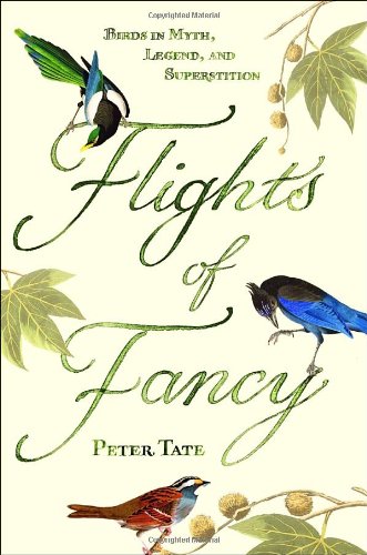 Beispielbild fr Flights of Fancy : Birds in Myth, Legend, and Superstition zum Verkauf von Better World Books