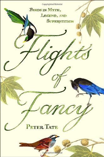 Stock image for Flights of Fancy : Birds in Myth, Legend, and Superstition for sale by Better World Books
