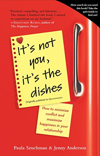 9780385343954: It's Not You, It's the Dishes (originally published as Spousonomics): How to Minimize Conflict and Maximize Happiness in Your Relationship