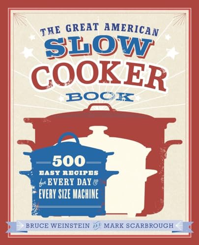 Imagen de archivo de The Great American Slow Cooker Book: 500 Easy Recipes for Every Day and Every Size Machine: A Cookbook a la venta por ThriftBooks-Atlanta