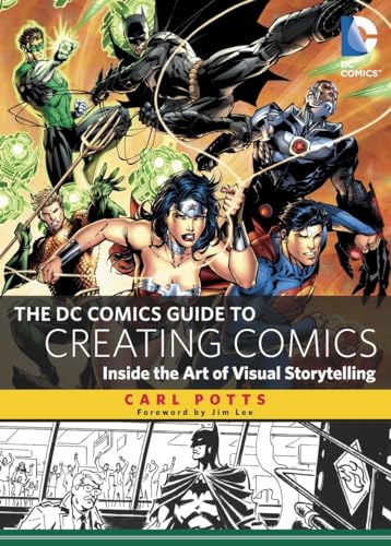 The DC Comics Guide to Creating Comics: Inside the Art of Visual Storytelling (9780385344722) by Potts, Carl