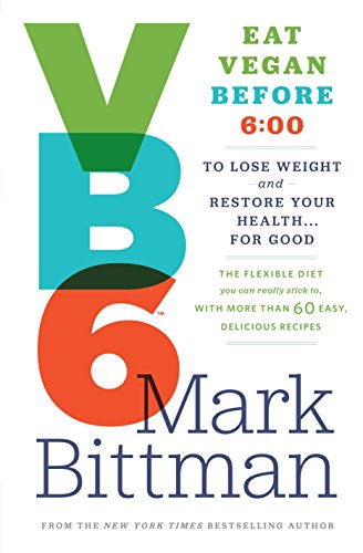 Stock image for VB6: Eat Vegan Before 6:00 to Lose Weight and Restore Your Health . . . for Good for sale by Gulf Coast Books