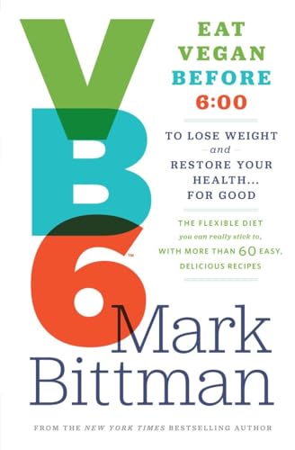VB6: Eat Vegan Before 6:00 to Lose Weight and Restore Your Health . . . for Good (9780385344746) by Bittman, Mark