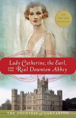 Stock image for Lady Catherine, the Earl, and the Real Downton Abbey for sale by Ergodebooks