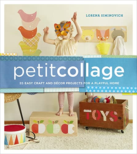 Beispielbild fr Petit Collage: 25 Easy Craft and D?cor Projects for a Playful Home zum Verkauf von SecondSale