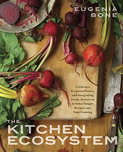 Beispielbild fr The Kitchen Ecosystem : Creating a Perpetual Pantry and Integrating Fresh, Preserved, and Other Simple Recipes into Your Kitchen zum Verkauf von Better World Books