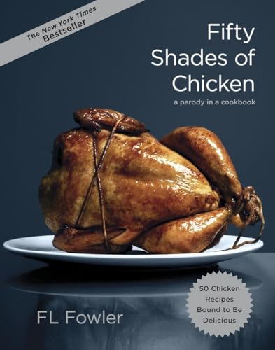 9780385345224: Fifty Shades of Chicken: A Parody in a Cookbook