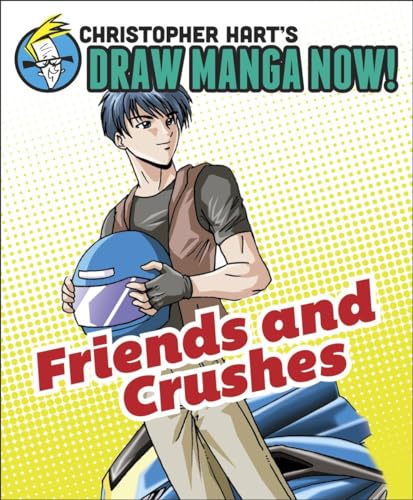 Stock image for Friends and Crushes: Christopher Harts Draw Manga Now! for sale by Goodwill of Colorado