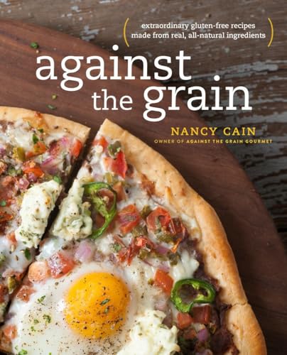 Stock image for Against the Grain: Extraordinary Gluten-Free Recipes Made from Real, All-Natural Ingredients : A Cookbook for sale by BooksRun