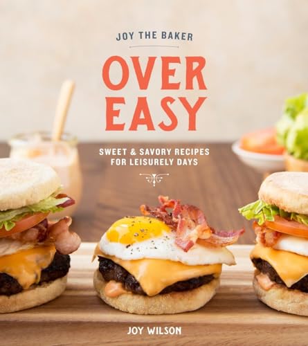 Imagen de archivo de Joy the Baker Over Easy: Sweet and Savory Recipes for Leisurely Days: A Cookbook a la venta por SecondSale