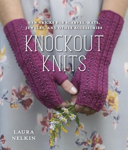 Stock image for Knockout Knits: New Tricks for Scarves, Hats, Jewelry, and Other Accessories for sale by Dream Books Co.