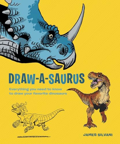 Draw-a-saurus: Everything You Need to Know to Draw Your Favorite Dinosaurs