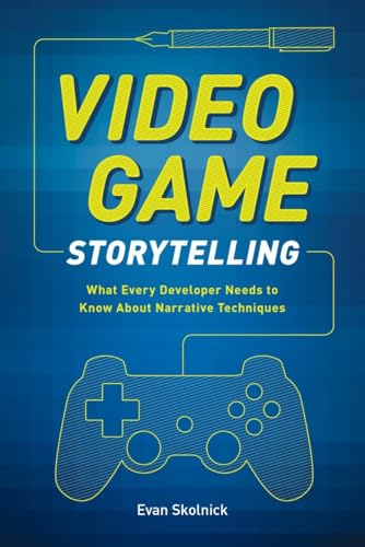 Beispielbild fr Video Game Storytelling: What Every Developer Needs to Know about Narrative Techniques zum Verkauf von BooksRun