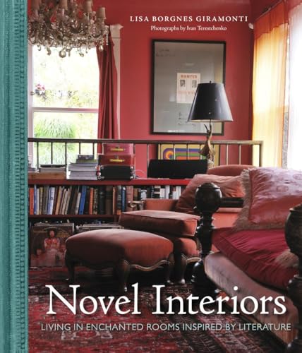 9780385345996: Novel Interiors: Living in Enchanted Rooms Inspired by Literature
