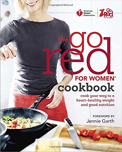 American Heart Association The Go Red For Women Cookbook: Cook Your Way to a Heart-Healthy Weight and Good Nutrition (9780385346214) by American Heart Association