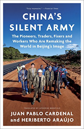 Imagen de archivo de China's Silent Army: The Pioneers, Traders, Fixers and Workers Who Are Remaking the World in Beijing's Image a la venta por SecondSale