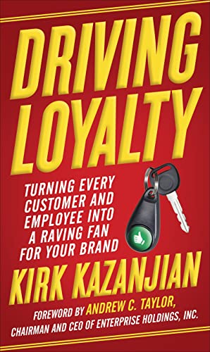 9780385346948: Driving Loyalty: Turning Every Customer and Employee into a Raving Fan for Your Brand