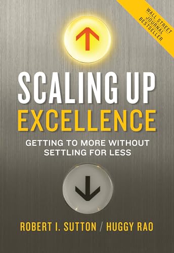 Stock image for Scaling Up Excellence: Getting to More Without Settling for Less for sale by Gulf Coast Books