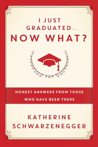9780385347204: I Just Graduated, Now What?: Honest Advice for Navigating What Comes Next: Honest Answers from Those Who Have Been There