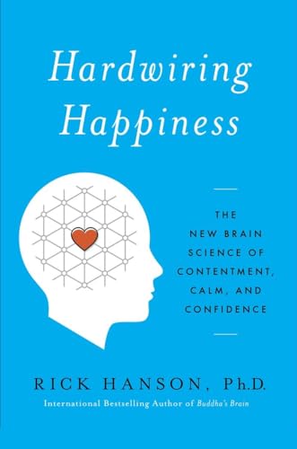 Stock image for Hardwiring Happiness: The New Brain Science of Contentment, Calm, and Confidence for sale by SecondSale