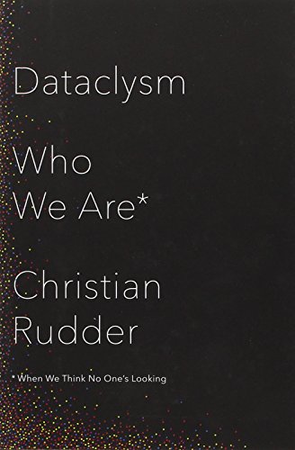 9780385347372: Dataclysm: Who We Are When We Think No Ones Looking