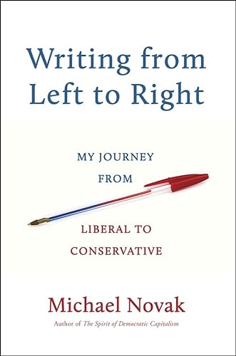 Writing from Left to Right: My Journey from Liberal to Conservative (9780385347464) by Novak, Michael