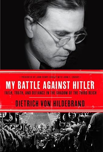 Stock image for My Battle Against Hitler : Faith, Truth, and Defiance in the Shadow of the Third Reich for sale by Better World Books: West