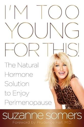 Beispielbild fr I'm Too Young for This! : The Natural Hormone Solution to Enjoy Perimenopause zum Verkauf von Better World Books