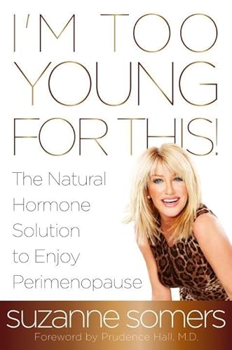 9780385347693: I'm Too Young for This!: The Natural Hormone Solution to Enjoy Perimenopause