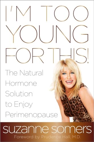 Stock image for I'm Too Young for This!: The Natural Hormone Solution to Enjoy Perimenopause for sale by SecondSale