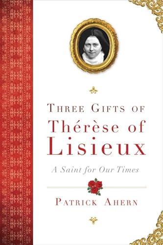 Beispielbild fr Three Gifts of Therese of Lisieux: A Saint for Our Times zum Verkauf von ThriftBooks-Dallas