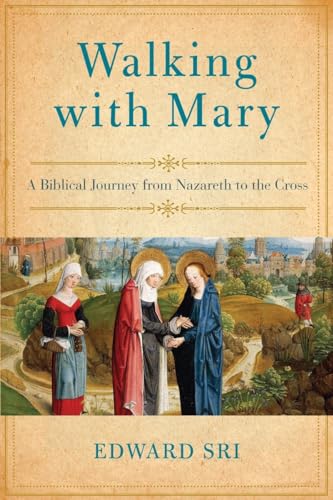 Imagen de archivo de Walking with Mary: A Biblical Journey from Nazareth to the Cross a la venta por Blue Vase Books