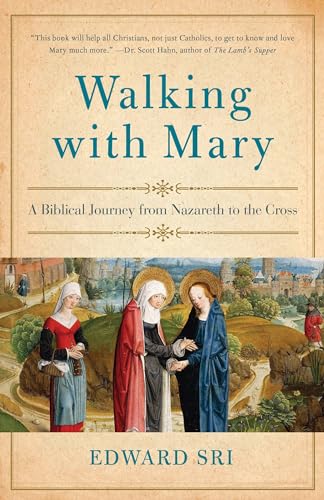 Stock image for Walking with Mary: A Biblical Journey from Nazareth to the Cross for sale by Wonder Book