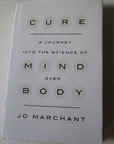 Stock image for Cure: A Journey into the Science of Mind Over Body for sale by SecondSale