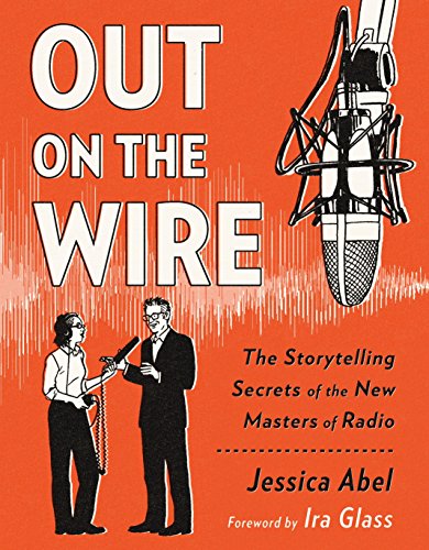 9780385348430: Out on the Wire: The Storytelling Secrets of the New Masters of Radio