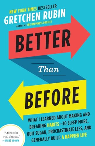 Stock image for Better Than Before: What I Learned About Making and Breaking Habits--to Sleep More, Quit Sugar, Procrastinate Less, and Generally Build a Happier Life for sale by Orion Tech