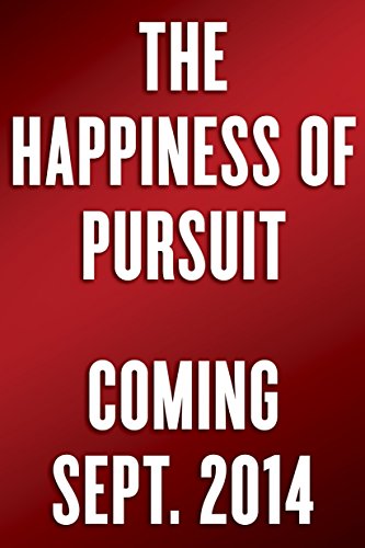 Stock image for The Happiness of Pursuit : Finding the Quest That Will Bring Purpose to Your Life for sale by Better World Books