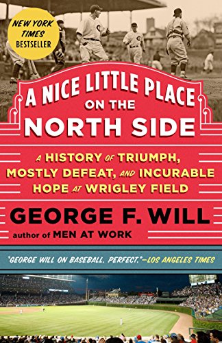 9780385349338: A Nice Little Place on the North Side: A History of Triumph, Mostly Defeat, and Incurable Hope at Wrigley Field