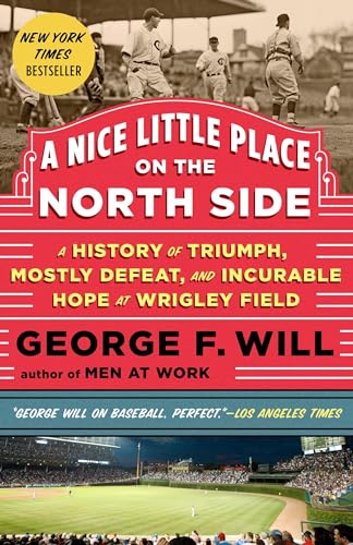Stock image for A Nice Little Place on the North Side: A History of Triumph, Mostly Defeat, and Incurable Hope at Wrigley Field for sale by SecondSale