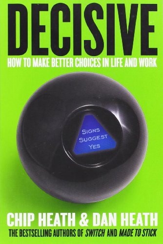 Beispielbild fr Decisive: How to Make Better Choices in Life and Work zum Verkauf von WorldofBooks