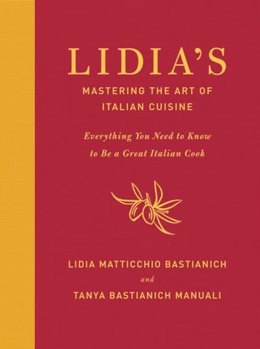 Stock image for Lidia's Mastering the Art of Italian Cuisine: Everything You Need to Know to Be a Great Italian Cook: A Cookbook for sale by PaceSetter Books