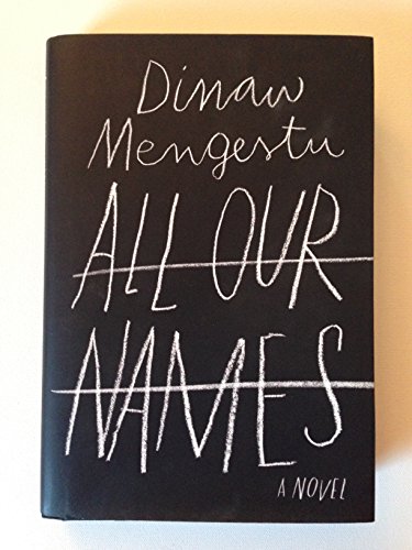 All Our Names (9780385349987) by Mengestu, Dinaw